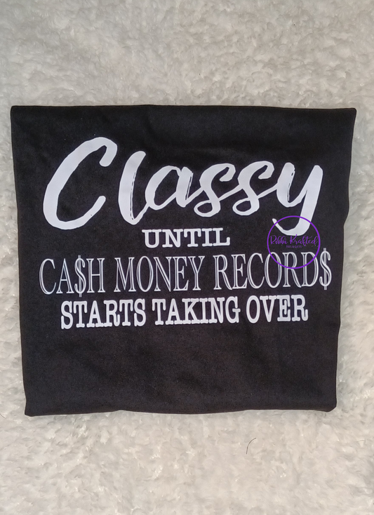 Classy Until Cash Money Records Takes Over Graphic Tee