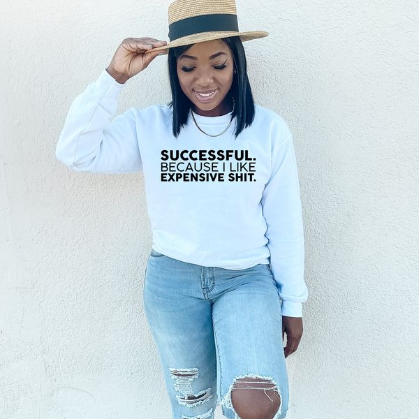 Successful, Because I Like Expensive Sh*t