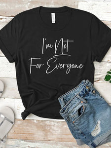 I'm Not For Everyone T-shirt