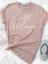Load image into Gallery viewer, I&#39;m Not For Everyone T-shirt
